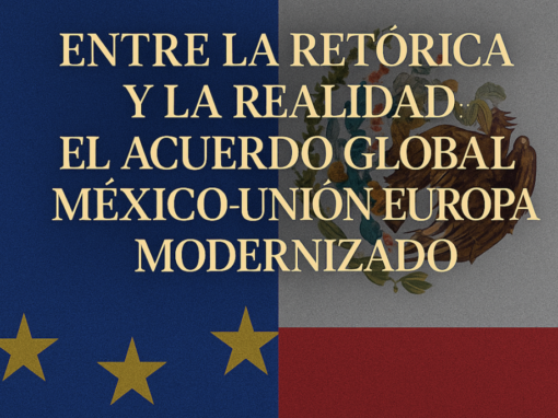 Ensayo «Entre la retórica y la realidad: El Acuerdo Global México-Unión Europea modernizado»